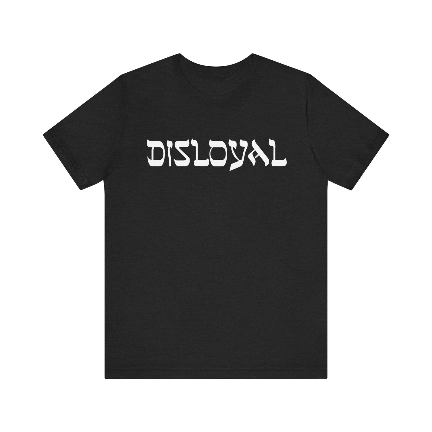 Disloyal Unisex Jersey Short Sleeve Tee