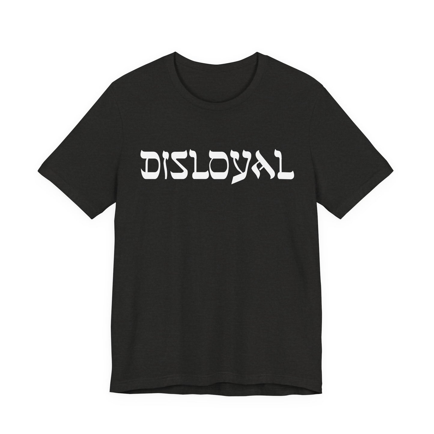 Disloyal Unisex Jersey Short Sleeve Tee