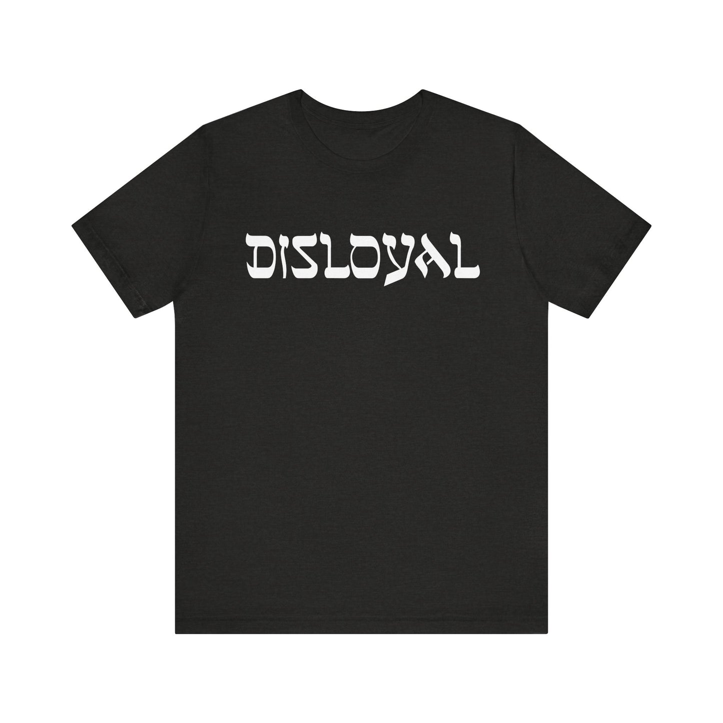 Disloyal Unisex Jersey Short Sleeve Tee