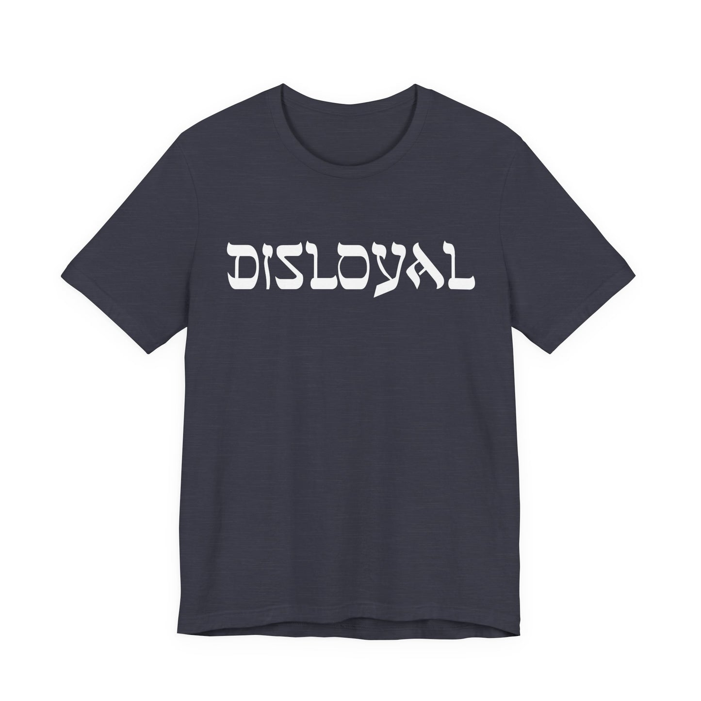 Disloyal Unisex Jersey Short Sleeve Tee