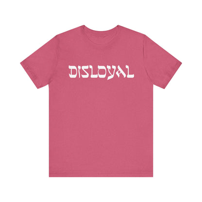 Disloyal Unisex Jersey Short Sleeve Tee