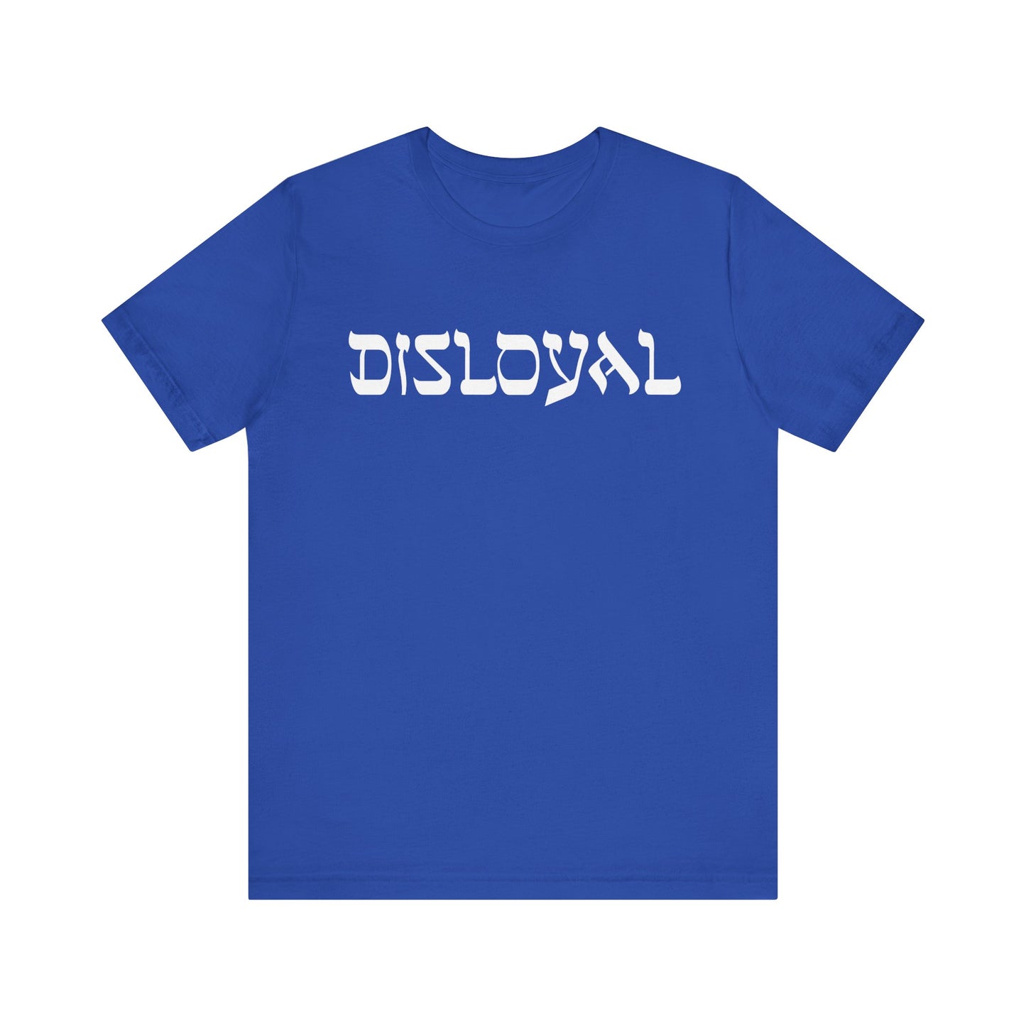 Disloyal Unisex Jersey Short Sleeve Tee