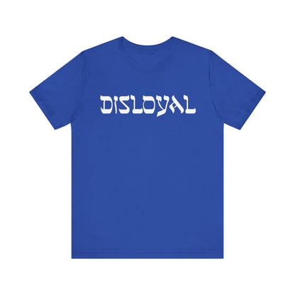 Disloyal Unisex Jersey Short Sleeve Tee