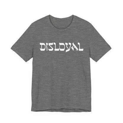 Disloyal Unisex Jersey Short Sleeve Tee