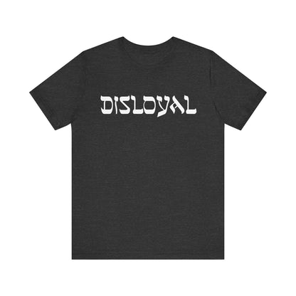 Disloyal Unisex Jersey Short Sleeve Tee