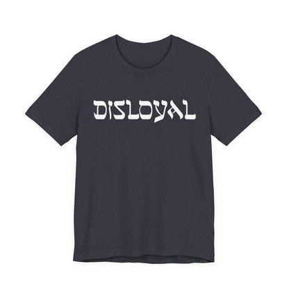 Disloyal Unisex Jersey Short Sleeve Tee