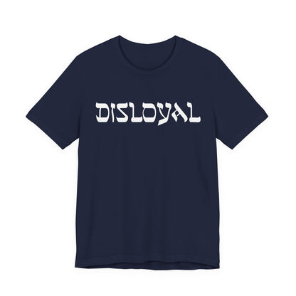 Disloyal Unisex Jersey Short Sleeve Tee
