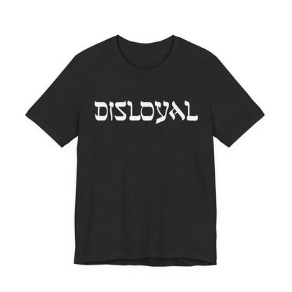 Disloyal Unisex Jersey Short Sleeve Tee