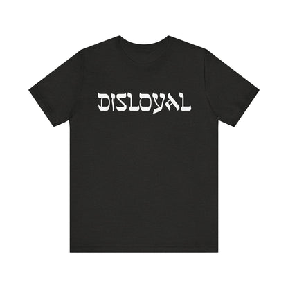 Disloyal Unisex Jersey Short Sleeve Tee