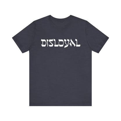 Disloyal Unisex Jersey Short Sleeve Tee