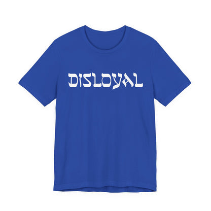 Disloyal Unisex Jersey Short Sleeve Tee