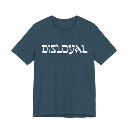 Disloyal Unisex Jersey Short Sleeve Tee