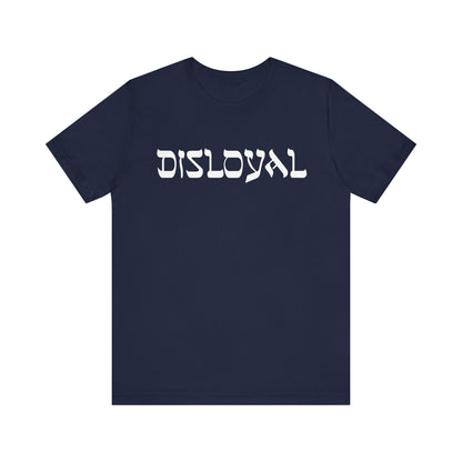 Disloyal Unisex Jersey Short Sleeve Tee