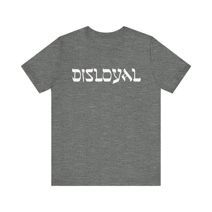 Disloyal Unisex Jersey Short Sleeve Tee