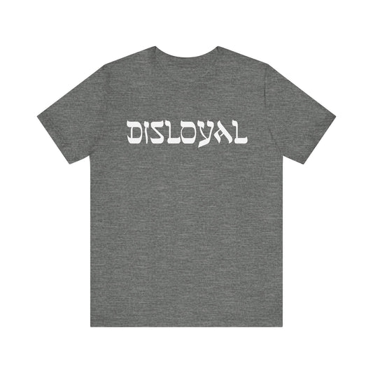 Disloyal Unisex Jersey Short Sleeve Tee