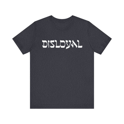 Disloyal Unisex Jersey Short Sleeve Tee
