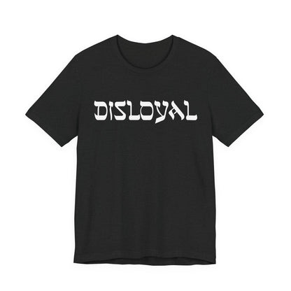 Disloyal Unisex Jersey Short Sleeve Tee
