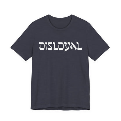 Disloyal Unisex Jersey Short Sleeve Tee