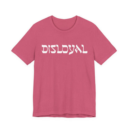 Disloyal Unisex Jersey Short Sleeve Tee